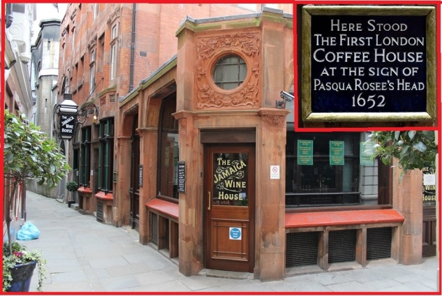 The Jamaica Wine House in St. Michael's Alley, Cornhill occupies the spot of London's firsr Coffee-house. The commemorative plaque (see inser top right) was errected in 1952.